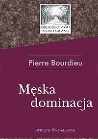 Męska dominacja - Pierre Bourdieu
