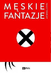 Męskie fantazje - Klaus Theweleit
