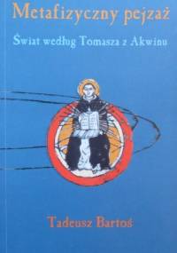 Metafizyczny pejzaż. Świat według Tomasza z Akwinu - Tadeusz Bartoś