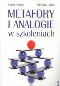 Metafory i analogie w szkoleniach - Paweł Fortuna, Mirosław Urban