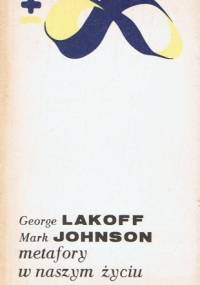Metafory w naszym życiu - Mark Johnson, George Lakoff