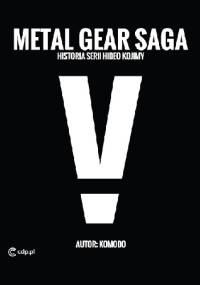 Metal Gear Saga - historia serii Hideo Kojimy - Maciej Marchewka "Komodo"