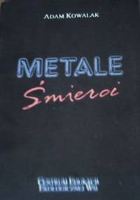 Metale śmierci - Adam Kowalak