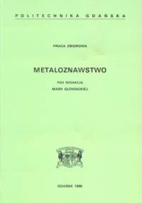 Metaloznawstwo - Maria Głowacka