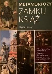 Metamorfozy Zamku Książ - Beata Lejman