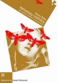 Metastazy rozkoszy - Slavoj Zizek