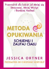 Metoda Opukiwania. Schudnij i Zaufaj Ciału - Jessica Ortner