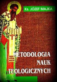 Metodologia Nauk Teologicznych - ks. Józef Majka