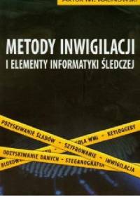 Metody inwigilacji i elementy informatyki śledczej - Artur Kalinowski