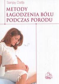 Metody łagodzenia bólu podczas porodu - S. Datta