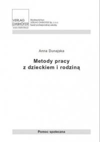 Metody pracy z dzieckiem i rodziną - Dunajska Anna
