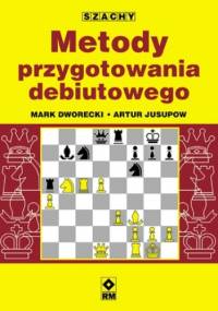 Metody przygotowania debiutowego - Mark Dworecki, Artur Jusupow