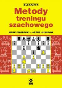 Metody treningu szachowego - Mark Dworecki, Artur Jusupow