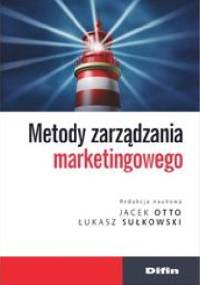 Metody zarządzania marketingowego - Jacek Otto, Łukasz Sułkowski