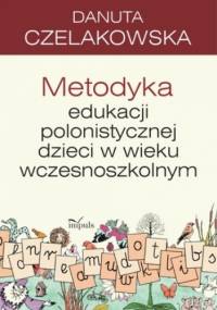Metodyka edukacji polonistycznej - Danuta Czelakowska