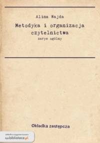Metodyka i organizacja czytelnictwa - Alina Wajda