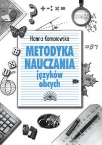 Metodyka nauczania języków obcych - Hanna Komorowska