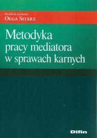 Metodyka pracy mediatora w sprawach karnych - Sitarz Olga