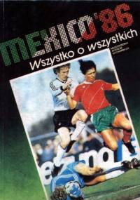 Mexico'86. Wszystko o wszystkich