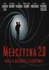 Mężczyzna 2.0 - rzecz o męskości i ojcostwie