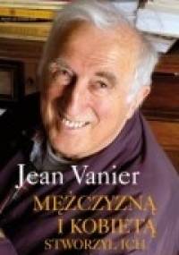 Mężczyzną i kobietą stworzył ich - Jean Vanier