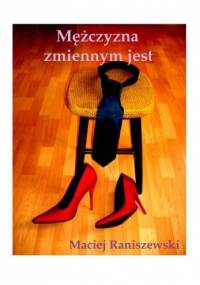 Mężczyzna zmiennym jest - Maciej Raniszewski