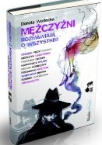 Mężczyźni rozmawiają o wszystkim - Dorota Wodecka