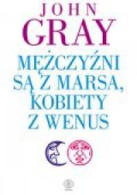 Mężczyźni są z Marsa, kobiety z Wenus - John Gray