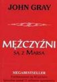 Mężczyźni są z Marsa : spróbuj zrozumieć mężczyznę - John Gray
