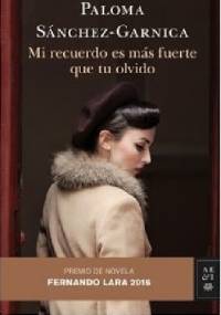 Mi recuerdo es mas fuerte que tu olvido - Paloma Sanchez Garnica