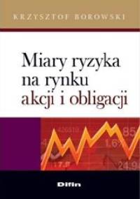Miary ryzyka na rynku akcji i obligacji - Krzysztof Borowski