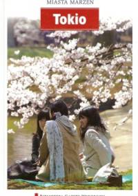 Miasta Marzeń. Tokio - praca zbiorowa