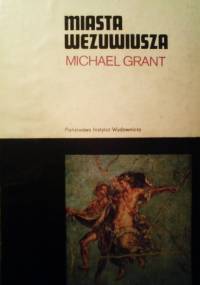 Miasta Wezuwiusza: Pompeje i Herkulanum - Michael Grant