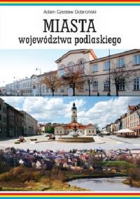 Miasta województwa podlaskiego - Adam Czesław Dobroński