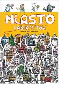 Miasto Labiryntów - Jarosław Adam Kalinowski