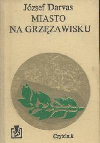 Miasto na grzęzawisku - József Darvas