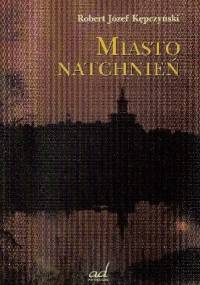 Miasto Natchnień - Robert Kępczyński