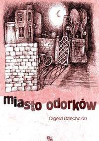 Miasto Odorków - Olgerd Dziechciarz