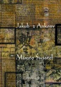Miasto Świateł - Jakub z Ankony