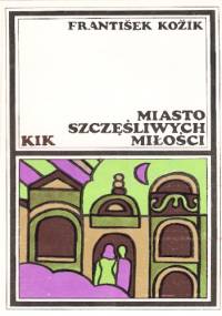Miasto szczęśliwych miłości - Kozik Frantisek