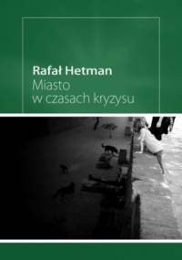 Miasto w czasach kryzysu - Hetman Rafał