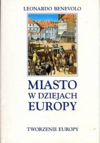 Miasto w dziejach Europy - Leonardo Benevolo