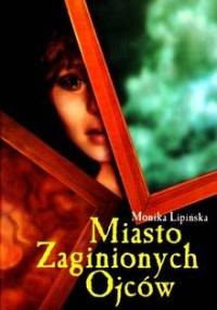 Miasto zaginionych ojców - Monika Lipińska