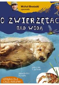 Michał Brodacki opowiada o zwierzętach nad wodą - Michał Brodacki