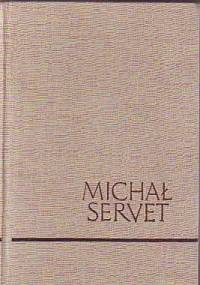 Michał Servet (1511-1553) - Miquel Servet, Lech Szczucki