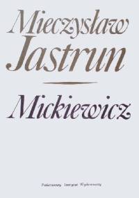 Mickiewicz - Mieczysław Jastrun
