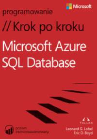 Microsoft® Azure™ SQL Database. Krok po kroku - Lobel Leonard, Eric Boyd