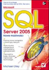 Microsoft SQL Server 2005. Nowe możliwości - Otey Michael