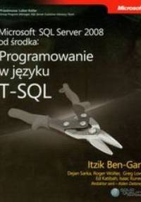 Microsoft SQL Server 2008 od środka Programowanie w języku T-SQL