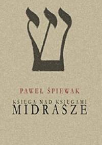 Midrasze. Księga nad księgami - Paweł Śpiewak